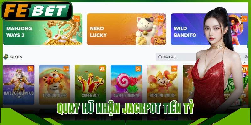 Quay hũ nhận jackpot tiền tỷ
