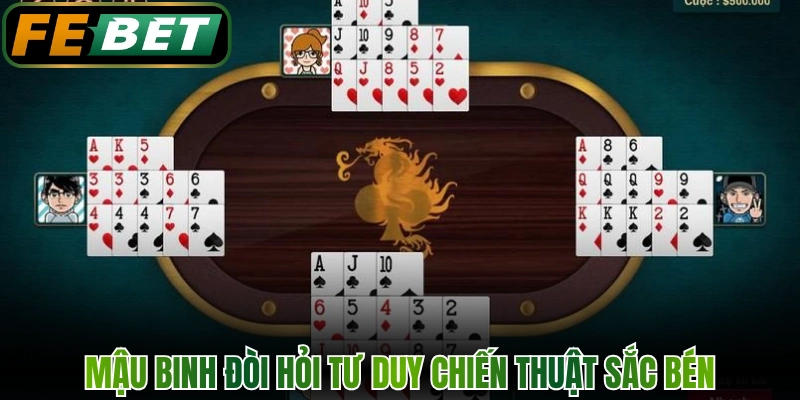 Game Bài Không Gian Sòng Bạc 3D Đẳng Cấp Quốc Tế FEBET 2 Mậu Binh đòi hỏi tư duy chiến thuật sắc bén