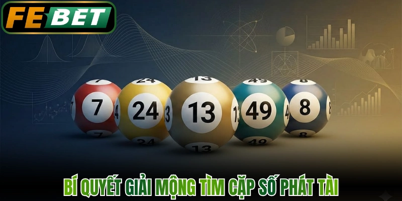 Lô Đề Không Gian Số Học Rinh Thưởng Tiền Tỷ Tại FEBET 3 Bí quyết giải mộng tìm cặp số phát tài