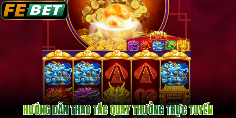 Nổ Hũ - Chuyên Mục Slot Game Công Nghệ Mới Nhất Tại FEBET 3 Hướng dẫn thao tác quay thưởng trực tuyến