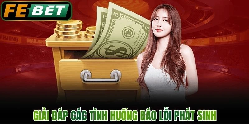 Giải đáp các tình huống báo lỗi phát sinh