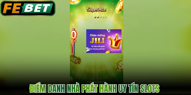 Slots - Chuyên Mục Quay Hũ Trúng Thưởng Siêu Tốc FEBET 2 Điểm danh nhà phát hành uy tín Slots