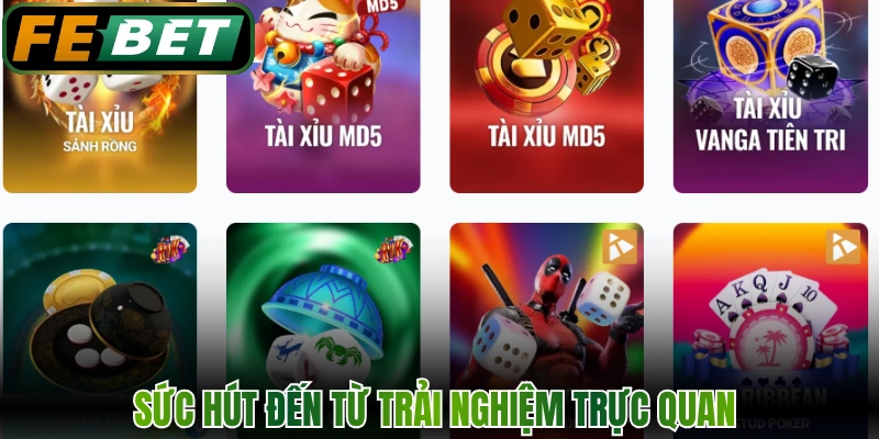 Sức hút đến từ trải nghiệm trực quan 
