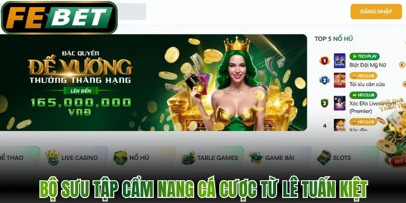 Tác Giả Tuấn Kiệt - Nhà Sáng Tạo Cẩm Nang Cược FEBET 3 Bộ sưu tập cẩm nang cá cược từ Lê Tuấn Kiệt