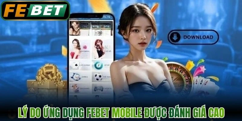 Lý do ứng dụng FEBET Mobile được đánh giá cao